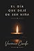 EL DÍA QUE DEJÉ DE SER NIÑA (Spanish Edition)