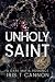 Unholy Saint by Iris T. Cannon Unholy Saint by Iris T. Cannon