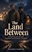 The Land Between: An Intera...