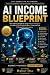 AI Income Blueprint: 12 Pro...