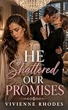He Shattered Our ...