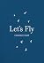 Let's Fly by Charlie Gray