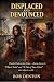 Displaced and Denounced: Fa...