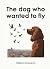 The dog who wanted to fly (...