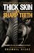 Thick Skin or Sharp Teeth by Shamail Aijaz Thick Skin or Sharp Teeth by Shamail Aijaz
