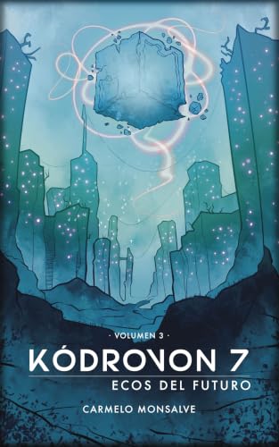 Portada de Kódrovon 7 Ecos del futuro: Módulo 13 - Volumen 3, de Carmelo Monsalve Bethencourt