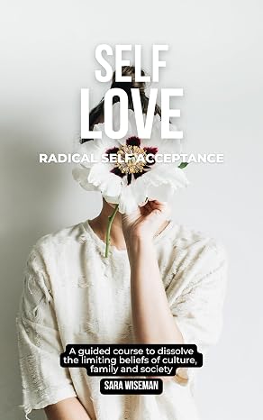 Self Love: Radical Self Acceptance (Radical Self Care)