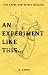 An Experiment Like This... ...