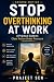Stop Overthinking at Work: ...