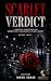 Scarlet Verdict : A Grippin...