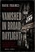 Vanished in Broad Daylight:...