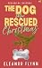 The Dog Who Rescued Christm...