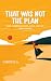 That Was Not the Plan by Gabriella Bogialla