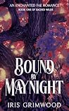 Bound by Maynight by Iris Grimwood