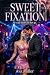 Sweet Fixation