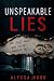 UNSPEAKABLE LIES
