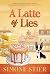 A Latte of Lies: A Cafe Crimes Cozy Mystery Book 21 (A Cafe Crimes Cozy Mystery Series)