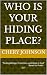 Who Is Your Hiding Place? “...