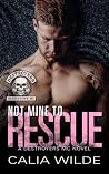 Not Mine to Rescue by Calia Wilde