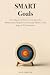 SMART Goals: Turn Vague Amb...
