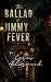The Ballad of Jimmy Fever