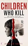 CHILDREN WHO KILL...