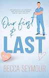 Our First and Last by Becca Seymour Our First and Last by Becca Seymour