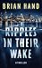 Ripples In Their Wake: A Thriller