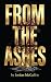 From the Ashes by Jordan McCaffrie From the Ashes by Jordan McCaffrie