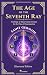 The Age of the Seventh Ray ...