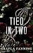 Tied In Two by Shayla Fanning Tied In Two by Shayla Fanning