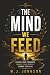 The Mind We Feed: Change Yo...