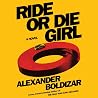 Ride or Die Girl Ride or Die Girl