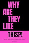 Why Are They Like...