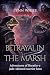 BETRAYAL IN THE MARSH: ADVE...