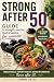 Strong After 50: Guide to s...