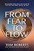 From Fear to Flow by Tom Roberts