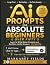 AI Prompts For Absolute Beg...