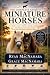 The Complete Guide to Miniature Horses by Ryan MacNamara