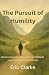 The Pursuit of Humility