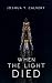When the Light Died by Joshua T. Calvert When the Light Died by Joshua T. Calvert