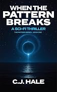 When the Pattern Breaks: A Sci-Fi Thriller