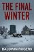 The Final Winter by Baldwin Rogers The Final Winter by Baldwin Rogers