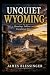 Unquiet Wyoming: Hauntings,...