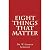 Eight Things That Matter