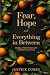 Fear, Hope and Everything in Between: Finding a Positive Hope and Confidence in the Lord