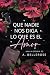 Que nadie nos diga lo que es el amor (Spanish Edition)