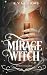 Miragewitch: A Wyrds of Reg...
