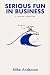 Serious Fun in Business: A ...