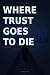 Where Trust Goes To Die (The Calder Vane Chronicles)